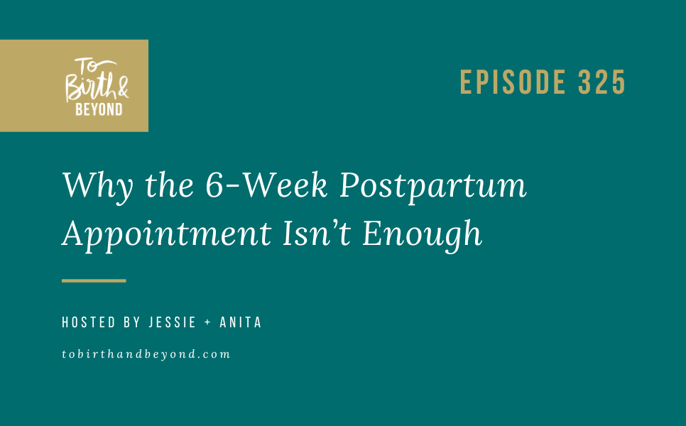 Episode 325: Why the 6-Week Postpartum Appointment Isn’t Enough