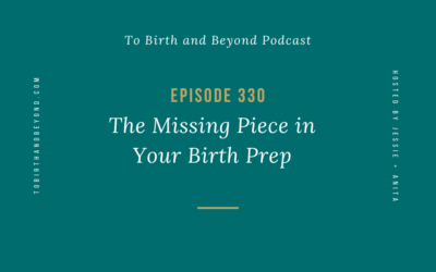 Episode 330: The Missing Piece in Your Birth Prep