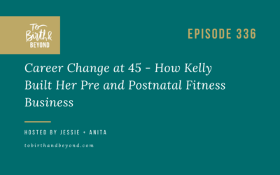 Episode 336: Career Change at 45 – How Kelly Built Her Pre and Postnatal Fitness Business