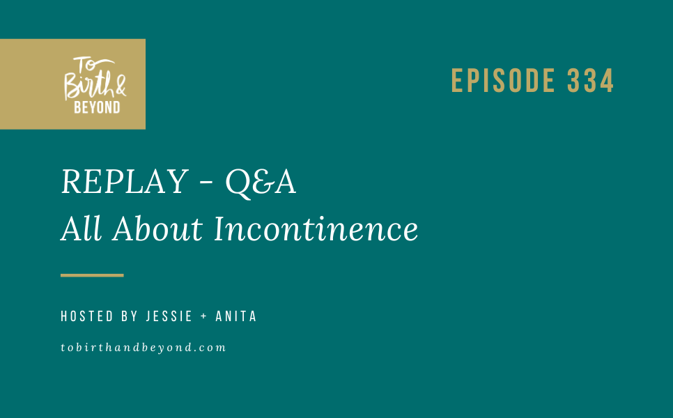 Episode 334: REPLAY – Q&A All About Incontinence