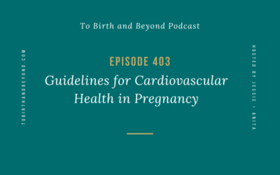 Episode 403: Guidelines for Cardiovascular Health in Pregnancy