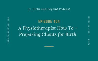 Episode 404: A Physiotherapist How To – Preparing Clients for Birth