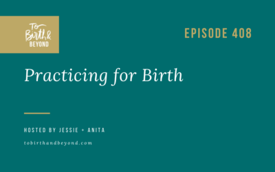 Episode 408: Practicing for Birth
