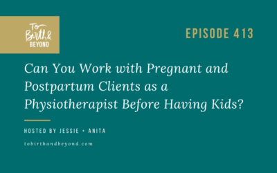 Episode 413: Can You Work with Pregnant and Postpartum Clients as a Physiotherapist Before Having Kids?