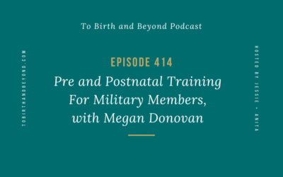 Episode 414: Pre and Postnatal Training For Military Members, with Megan Donovan
