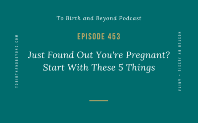 Episode 453: Just Found Out You’re Pregnant? Start With These 5 Things