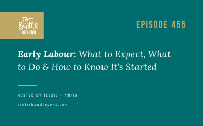 Episode 455: Early Labour: What to Expect, What to Do & How to Know It’s Started