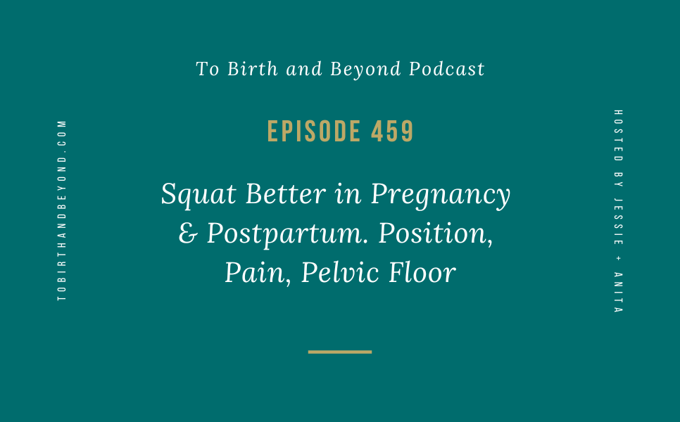 Episode 459: Squat Better in Pregnancy & Postpartum. Position, Pain, Pelvic Floor