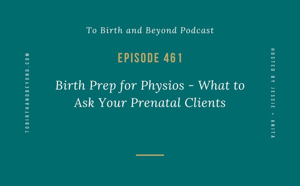 Episode 461: Birth Prep for Physios – What to Ask Your Prenatal Clients