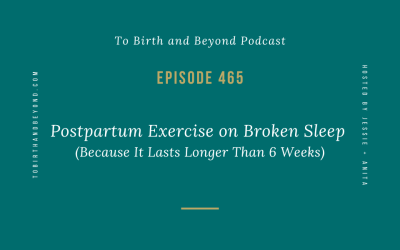 Episode 465: Postpartum Exercise on Broken Sleep (Because It Lasts Longer Than 6 Weeks)